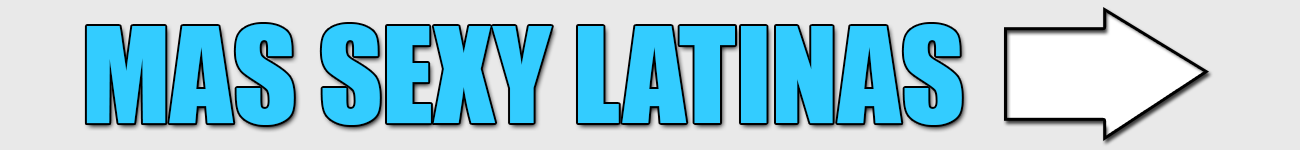 ¡Mas Sexy Latinas!